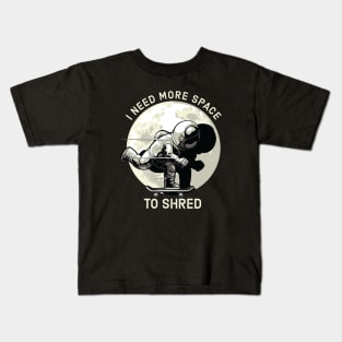 I Need More Space To Shred Kids T-Shirt